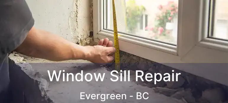 Window Sill Repair Evergreen - BC