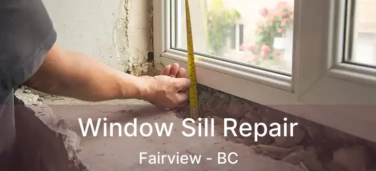  Window Sill Repair Fairview - BC