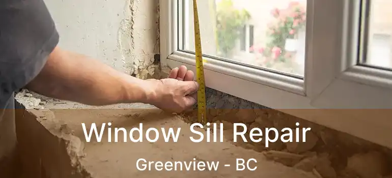  Window Sill Repair Greenview - BC