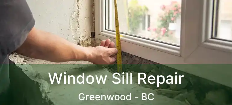  Window Sill Repair Greenwood - BC