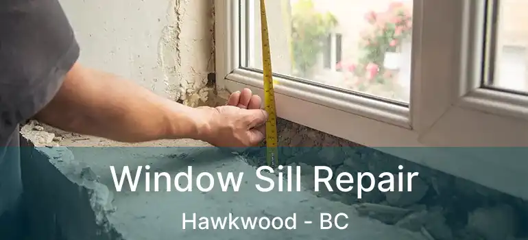  Window Sill Repair Hawkwood - BC