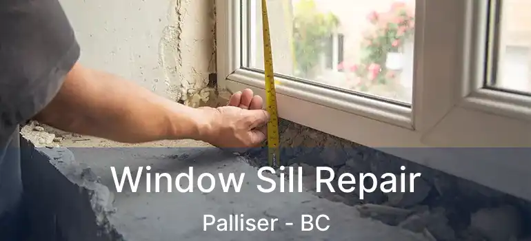 Window Sill Repair Palliser - BC