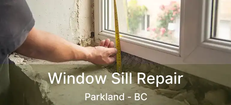  Window Sill Repair Parkland - BC