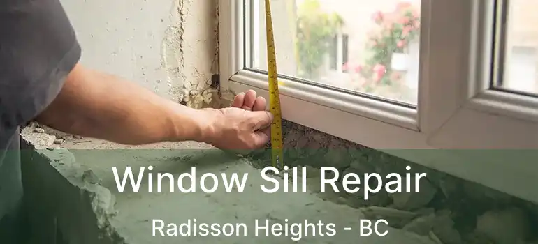  Window Sill Repair Radisson Heights - BC