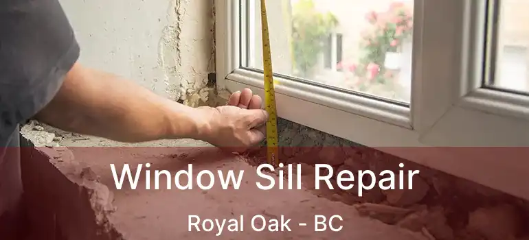  Window Sill Repair Royal Oak - BC