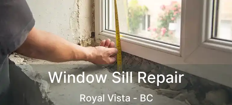  Window Sill Repair Royal Vista - BC