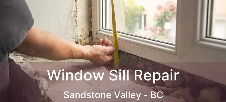  Window Sill Repair Sandstone Valley - BC