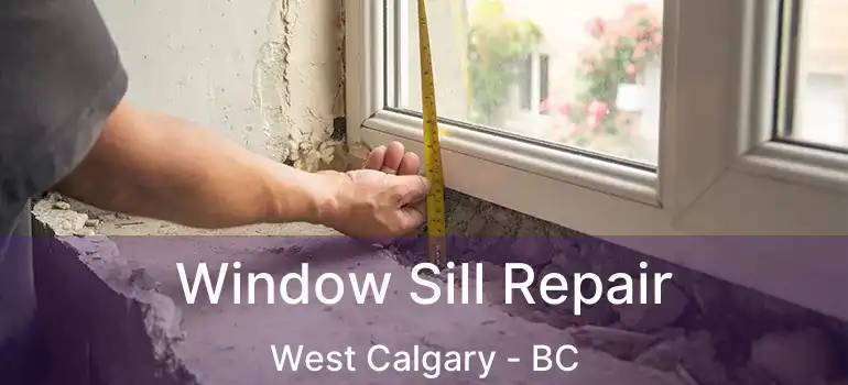  Window Sill Repair West Calgary - BC