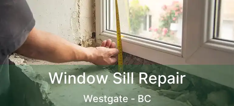  Window Sill Repair Westgate - BC
