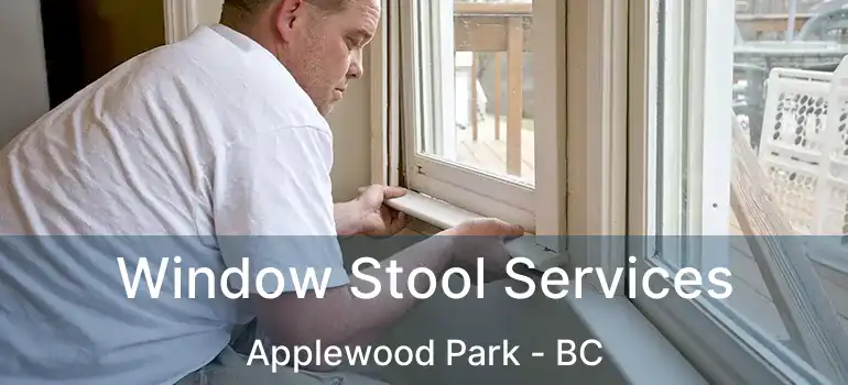  Window Stool Services Applewood Park - BC