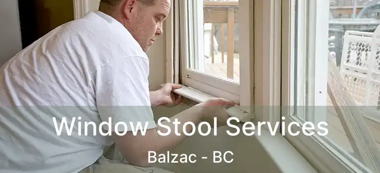  Window Stool Services Balzac - BC