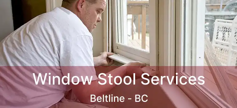 Window Stool Services Beltline - BC