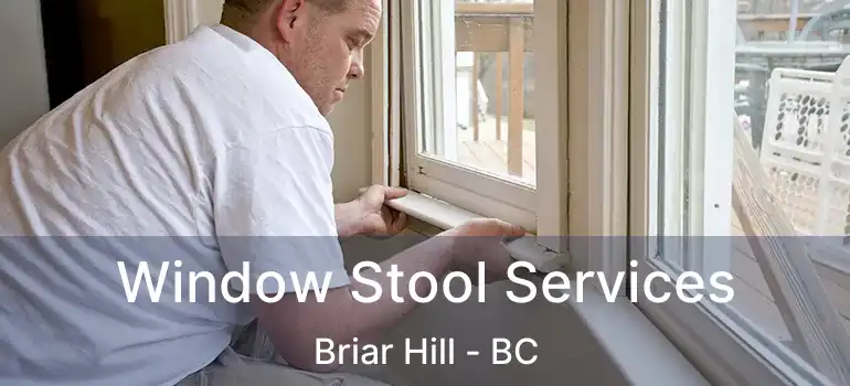  Window Stool Services Briar Hill - BC