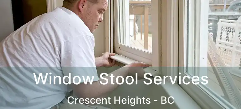  Window Stool Services Crescent Heights - BC