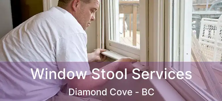  Window Stool Services Diamond Cove - BC