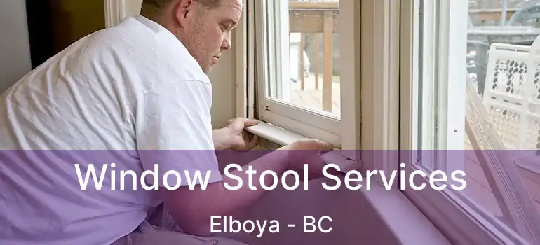  Window Stool Services Elboya - BC