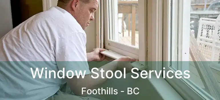  Window Stool Services Foothills - BC