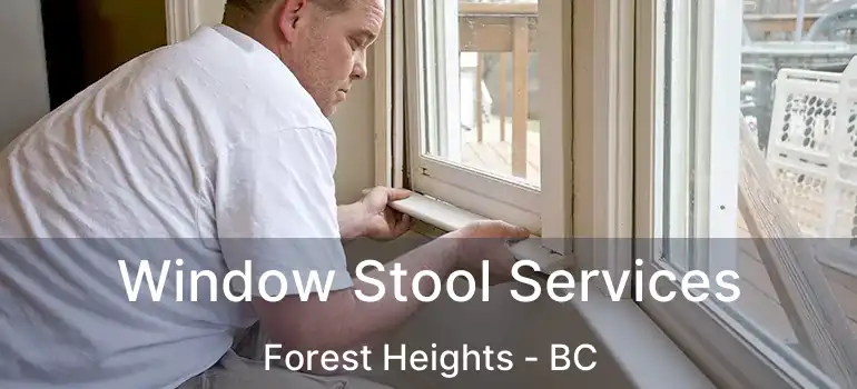  Window Stool Services Forest Heights - BC