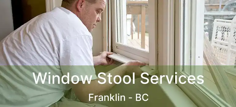  Window Stool Services Franklin - BC