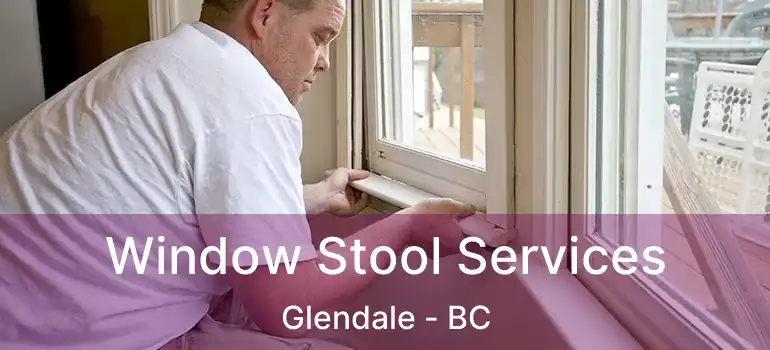  Window Stool Services Glendale - BC