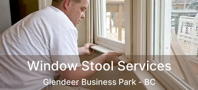  Window Stool Services Glendeer Business Park - BC