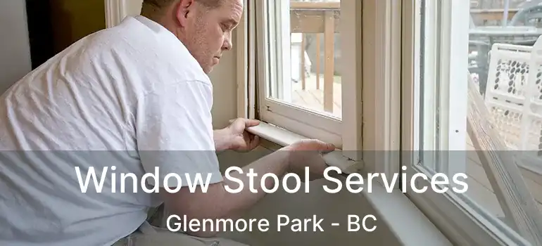  Window Stool Services Glenmore Park - BC