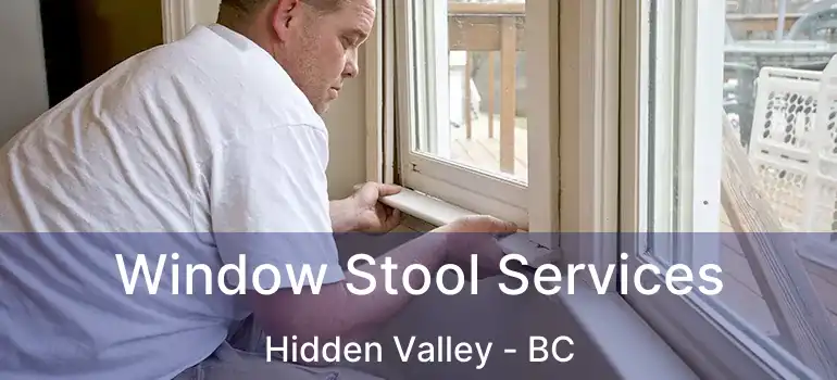  Window Stool Services Hidden Valley - BC