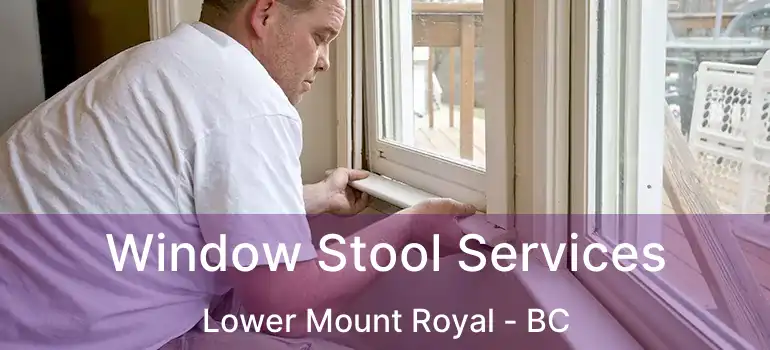  Window Stool Services Lower Mount Royal - BC
