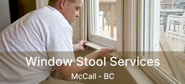 Window Stool Services McCall - BC