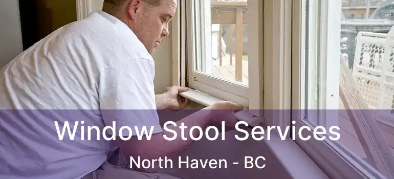  Window Stool Services North Haven - BC