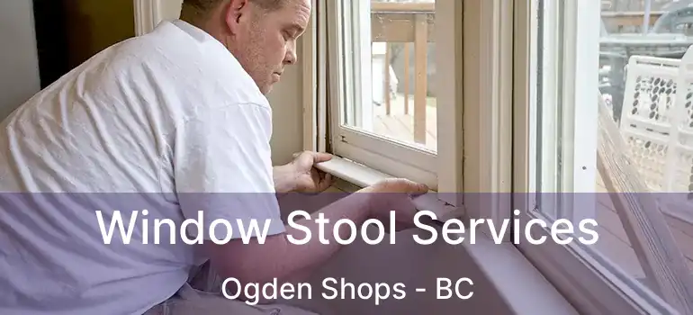  Window Stool Services Ogden Shops - BC