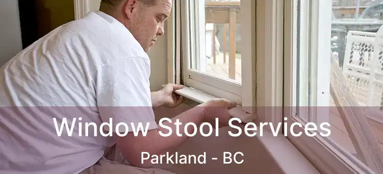  Window Stool Services Parkland - BC