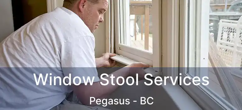  Window Stool Services Pegasus - BC