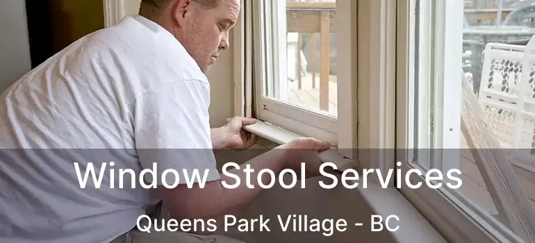  Window Stool Services Queens Park Village - BC