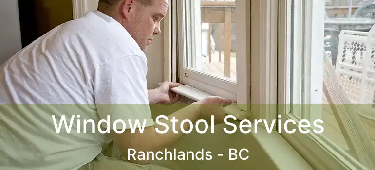  Window Stool Services Ranchlands - BC