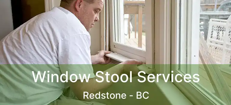  Window Stool Services Redstone - BC