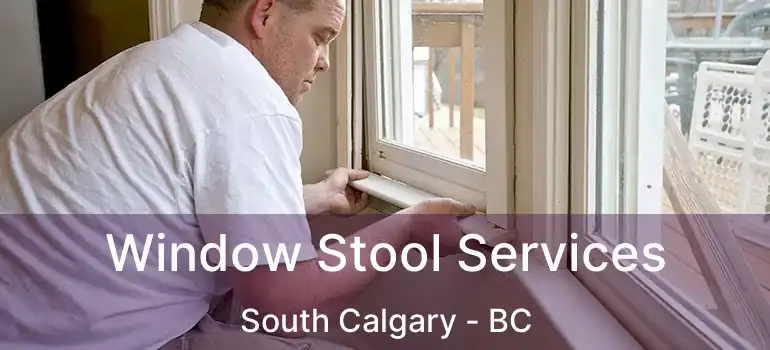  Window Stool Services South Calgary - BC