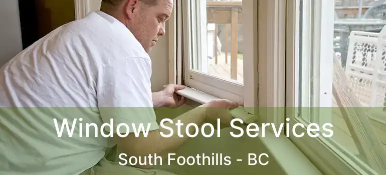  Window Stool Services South Foothills - BC