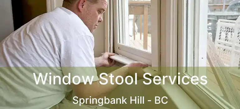  Window Stool Services Springbank Hill - BC