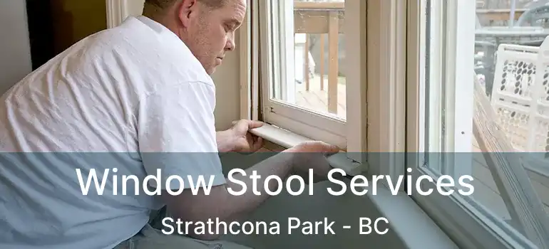  Window Stool Services Strathcona Park - BC