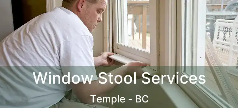  Window Stool Services Temple - BC