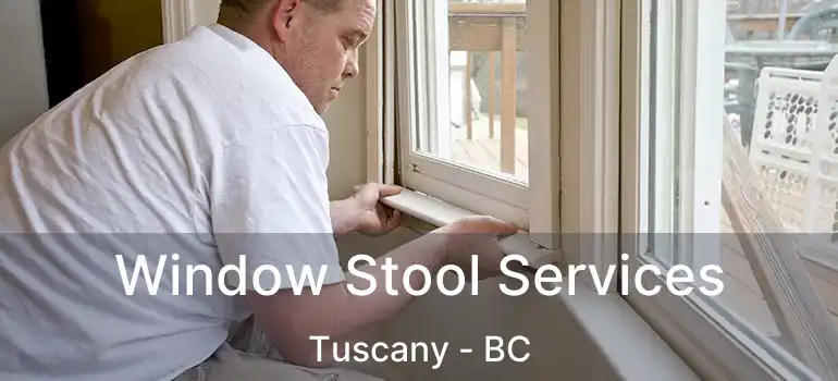  Window Stool Services Tuscany - BC
