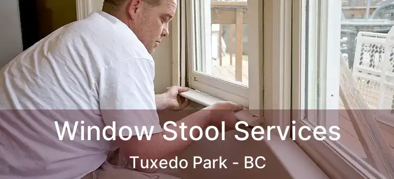  Window Stool Services Tuxedo Park - BC