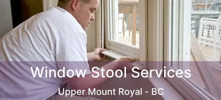  Window Stool Services Upper Mount Royal - BC