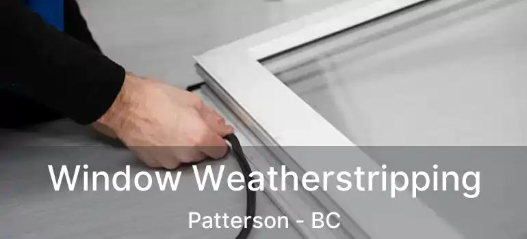  Window Weatherstripping Patterson - BC