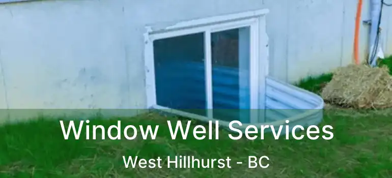  Window Well Services West Hillhurst - BC