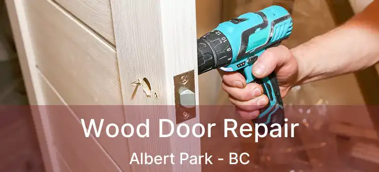 Wood Door Repair Albert Park - BC