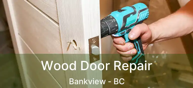  Wood Door Repair Bankview - BC