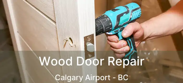 Wood Door Repair Calgary Airport - BC