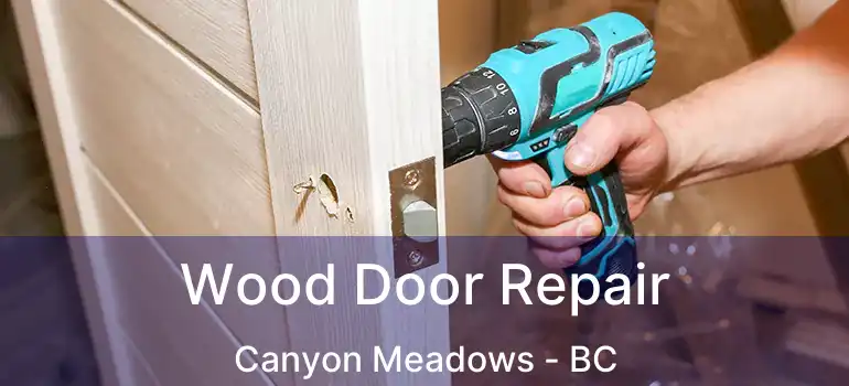  Wood Door Repair Canyon Meadows - BC